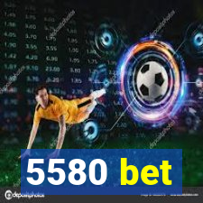 5580 bet